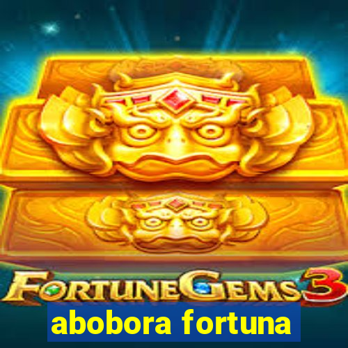 abobora fortuna